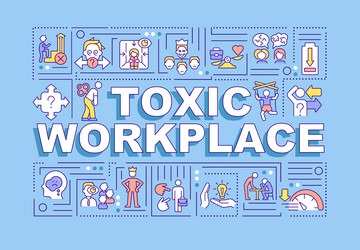 Behaviors that Foster a Toxic Workplace